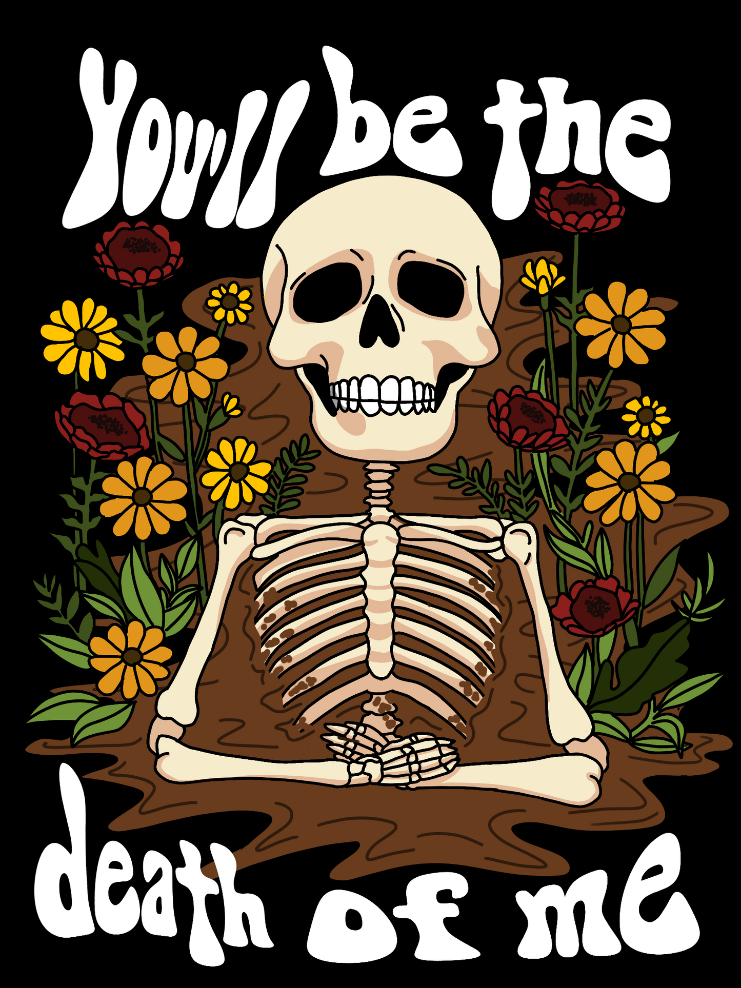 You'll Be The Death of Me T-Shirt